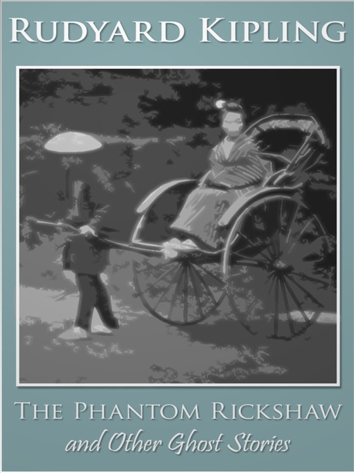 Title details for The Phantom Rickshaw and Other Ghost Stories by Rudyard Kipling - Available